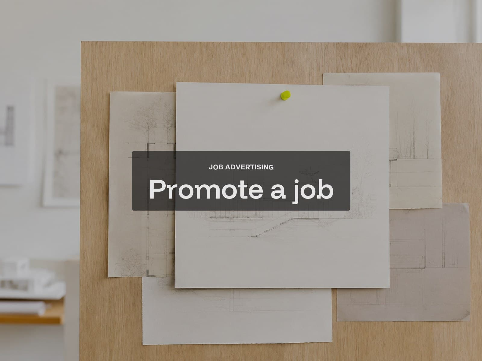 Promote a job cover: a featured architectural drawing pinned with a chartreuse pin.