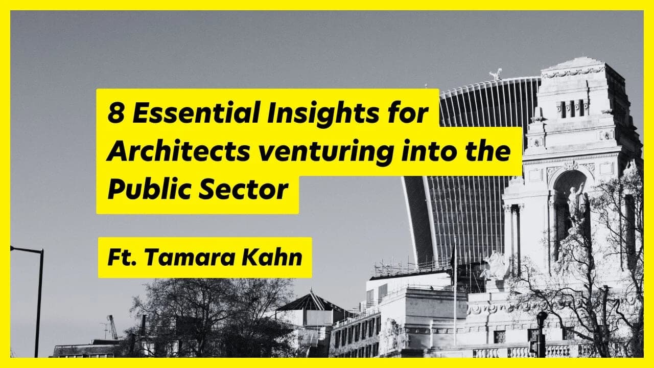 Essential insights for architects entering the public sector, featuring expert Tamara Kahn.