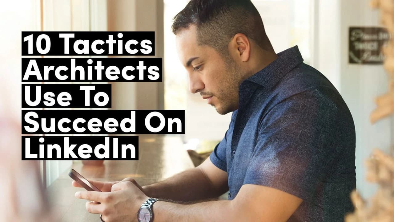 Architects LinkedIn Success: Top 10 Tactics Revealed