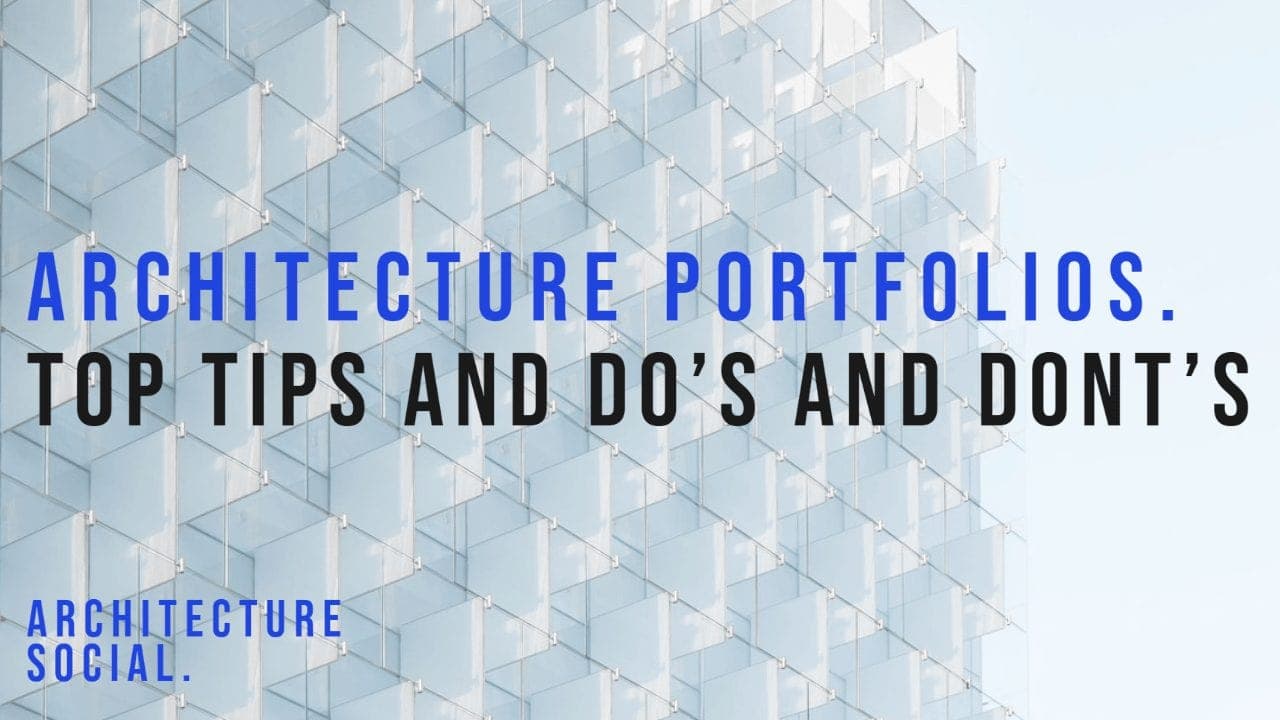 Top Tips for Architecture Portfolios - Do’s and Don’ts Guide.