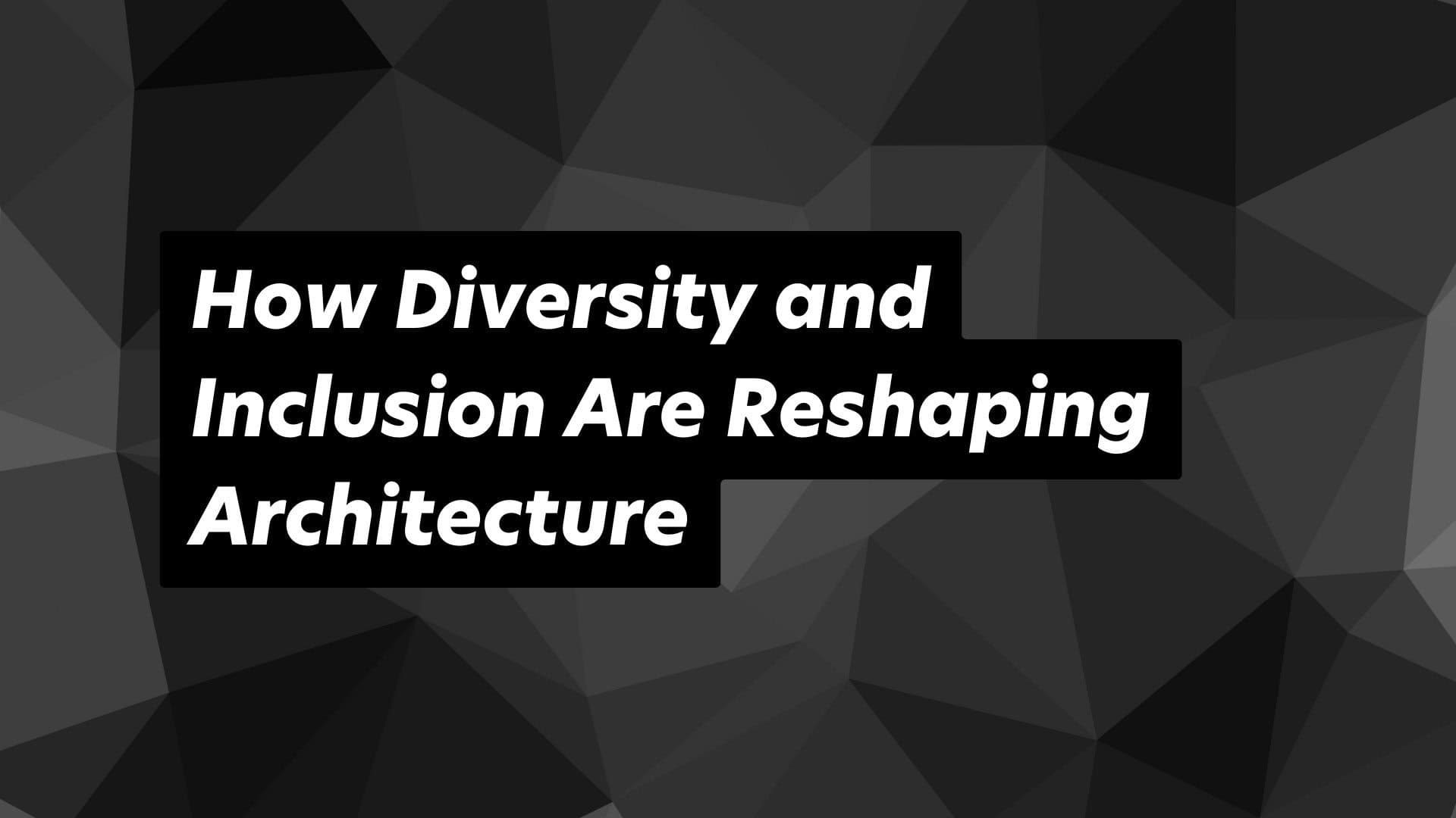 Diversity and inclusion transform modern architecture by embracing varied perspectives and cultural representation.