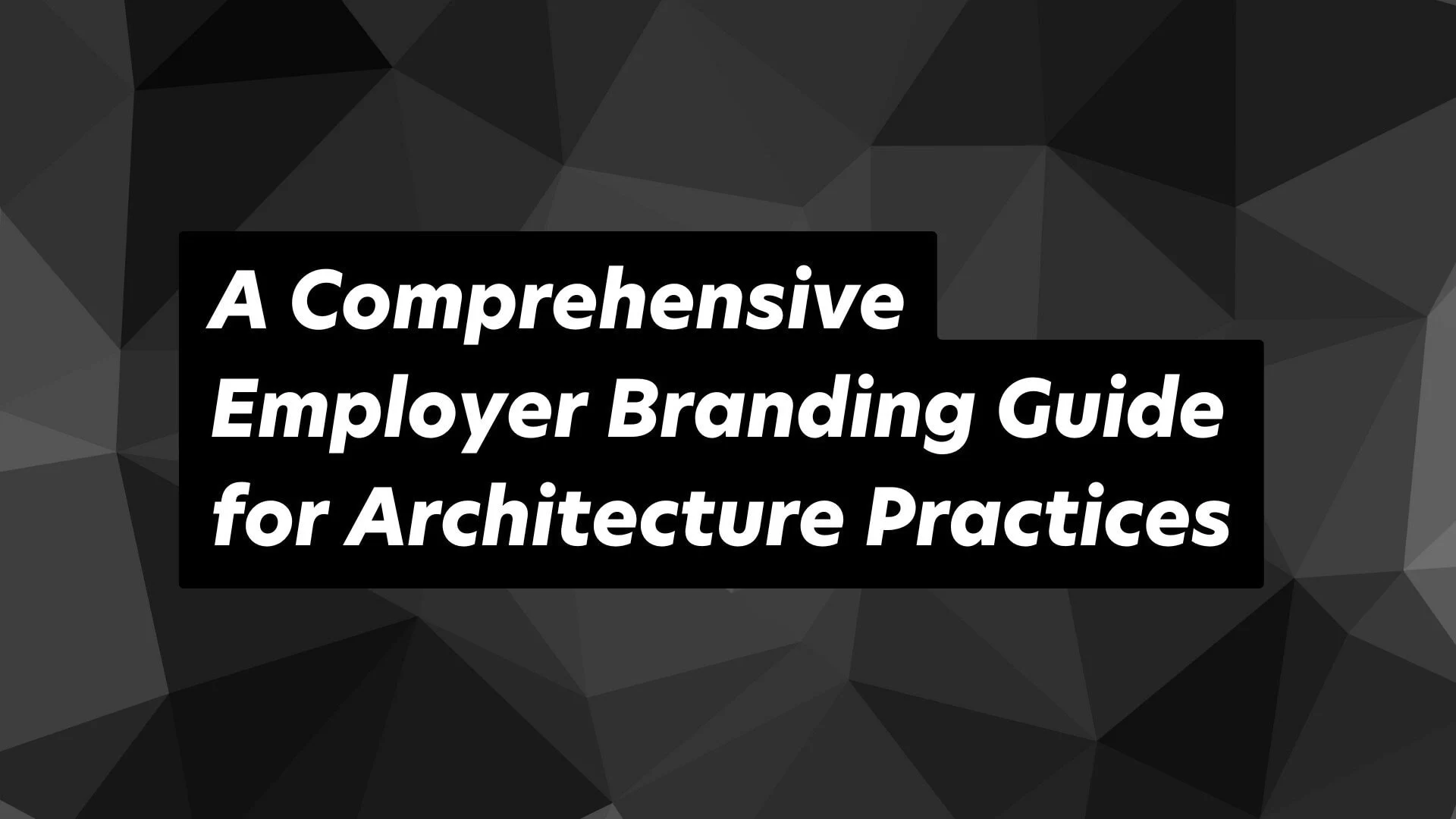 Employer branding guide for architects: Elevate your practice and attract top talent.