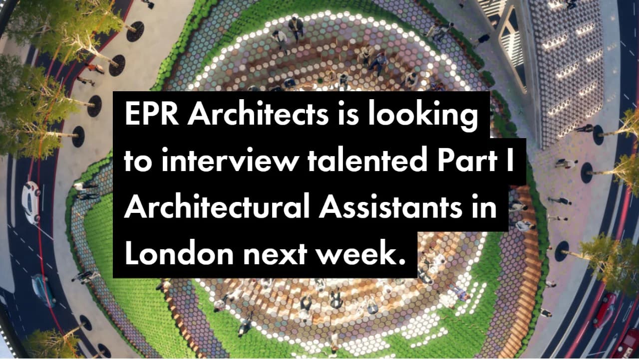 EPR Architects seeks Part I Architectural Assistants for London interviews next week.