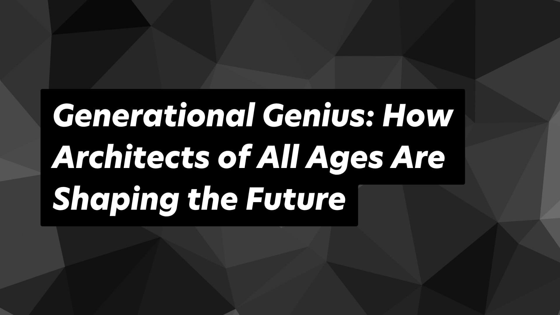 Architectural Innovation Across Generations: Celebrating timeless creativity in modern design.