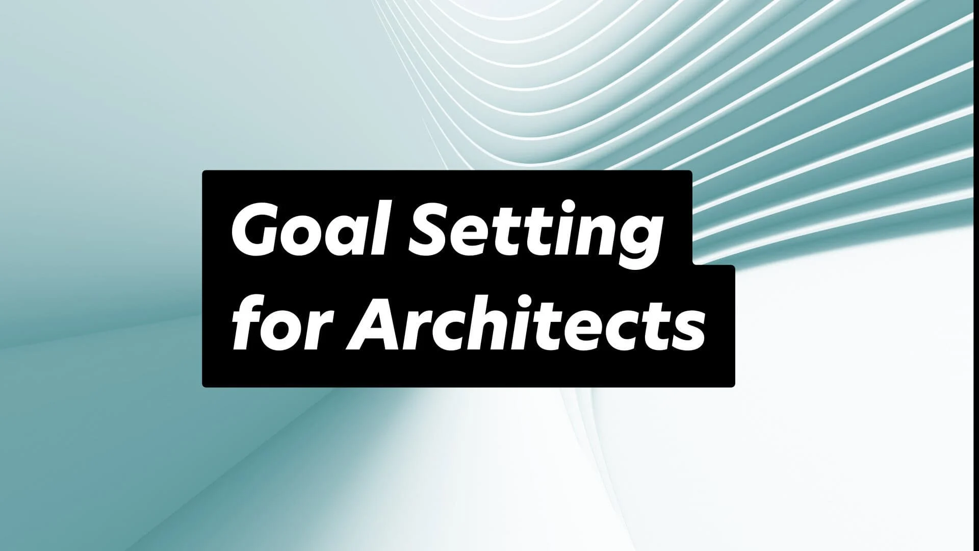 Goal Setting for Architects