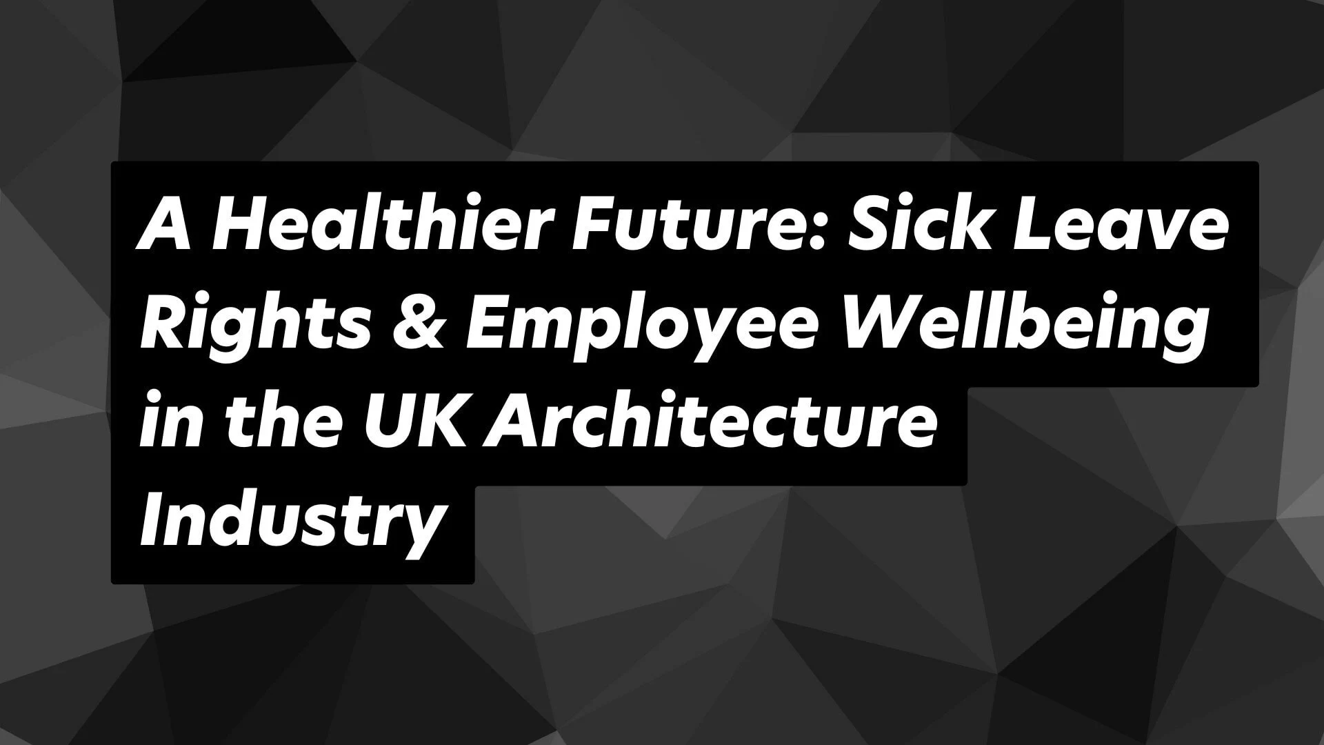 Empowering employee wellbeing and sick leave rights in the UK architecture industry.