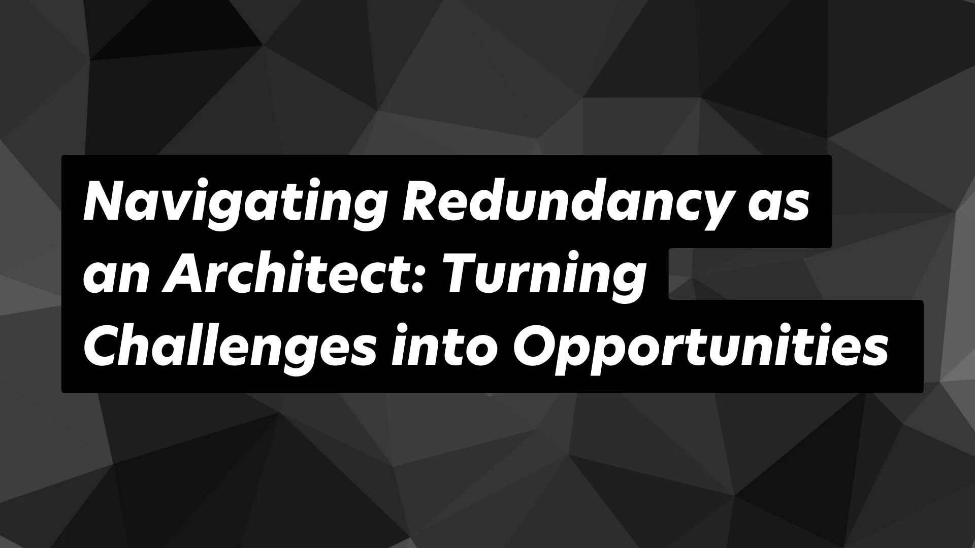 Architects transforming redundancy into growth opportunities amidst professional challenges.