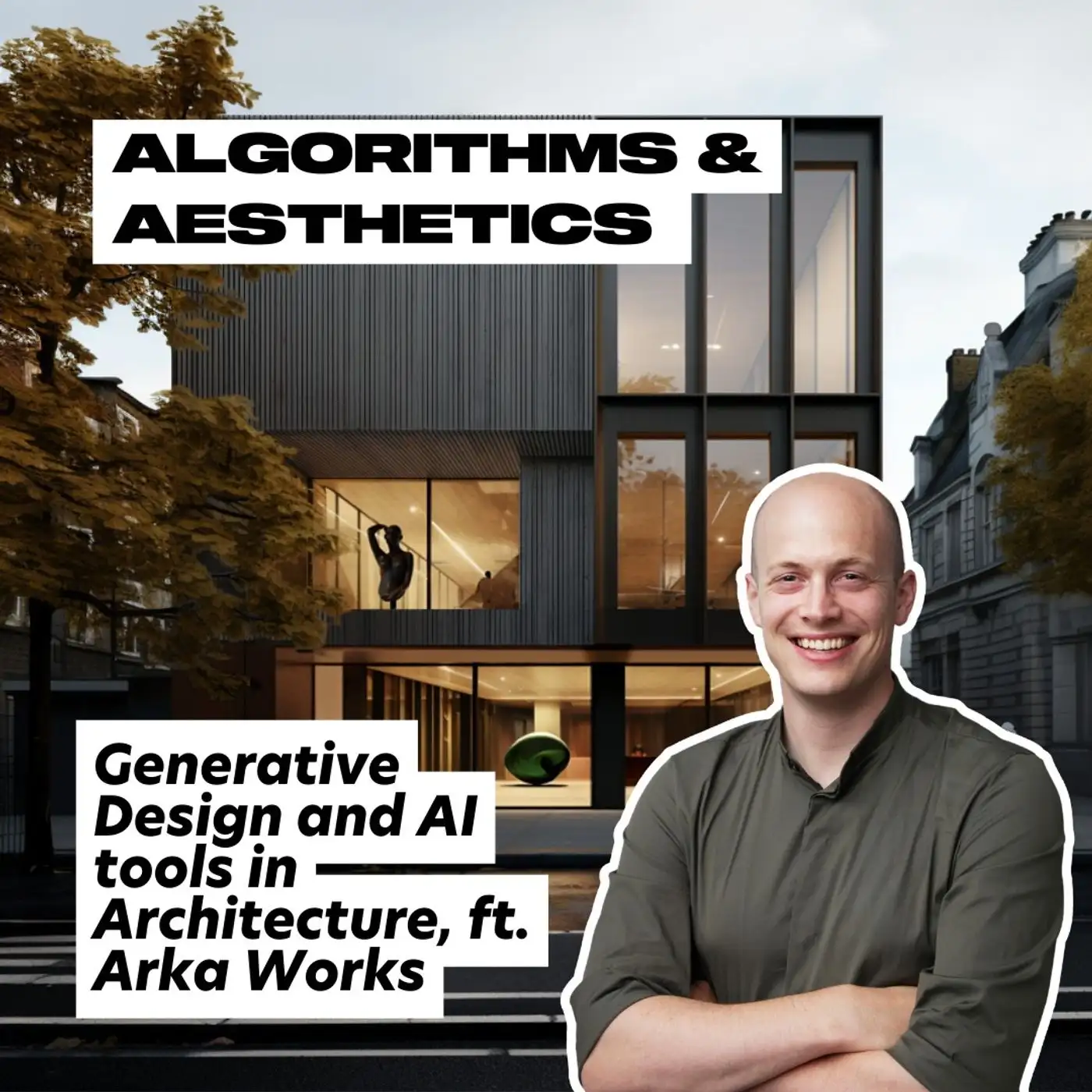 Cover artwork for Algorithms & Aesthetics: Using Generative Design and AI tools to design Architecture, ft. Arka Works