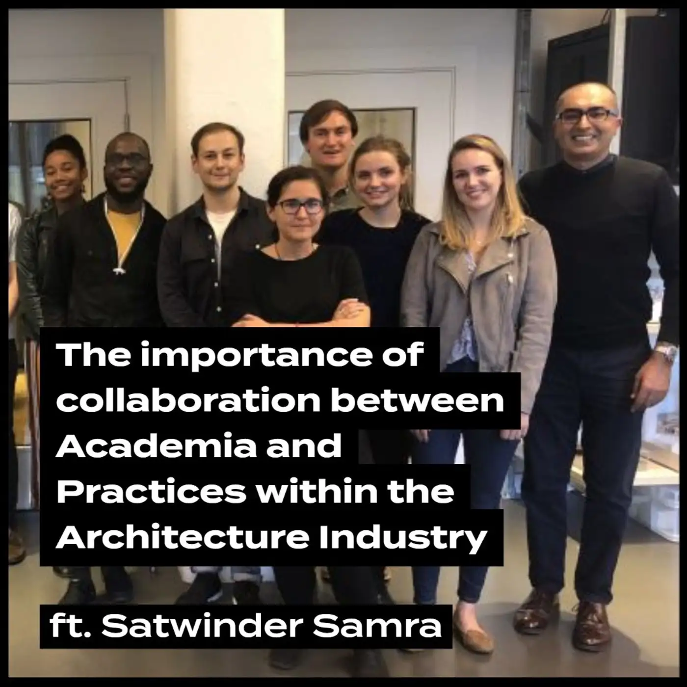 Cover artwork for Collaboration between Academia and Practices within Architecture ft. Satwinder Samra