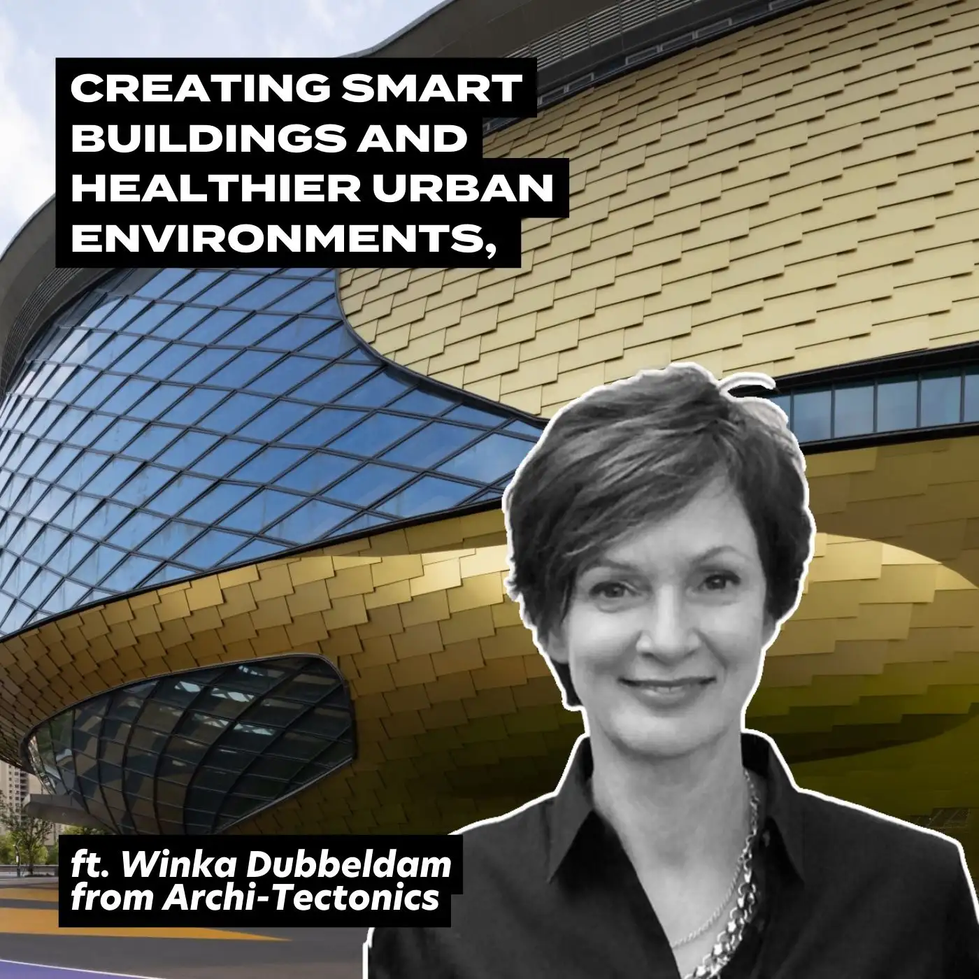 Cover artwork for Creating Smart Buildings And Healthier Urban Environments, Ft. Winka Dubbeldam From Archi-Tectonics