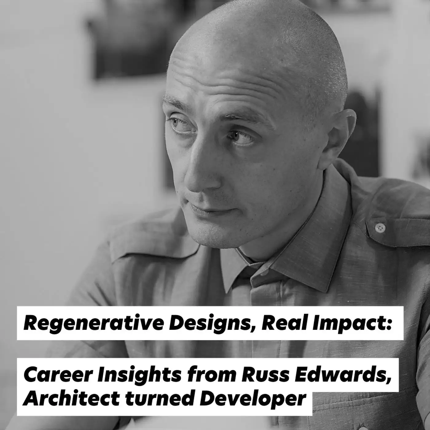 Cover artwork for Regenerative Designs, Real Impact: Career Insights from Russ Edwards, Architect turned Developer