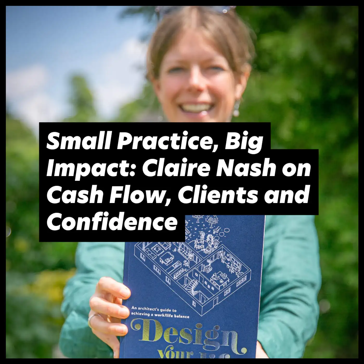 Cover artwork for Small Practice, Big Impact: Claire Nash on Cash Flow, Clients and Confidence