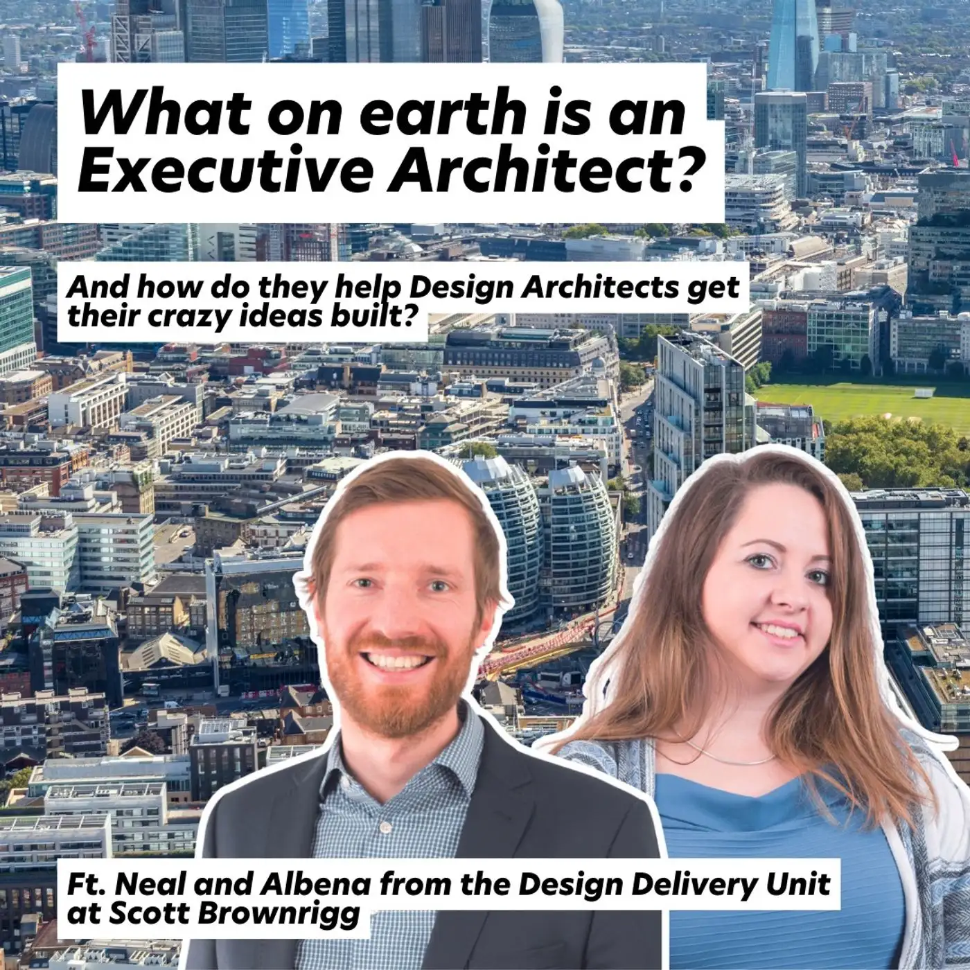 Cover artwork for What on earth is an Executive Architect? Ft. Design Delivery Unit at Scott Brownrigg