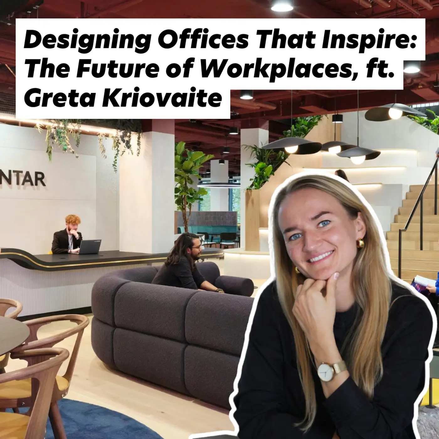 Cover artwork for Designing Offices That Inspire: The Future of Workplaces, ft. Greta Kriovaite