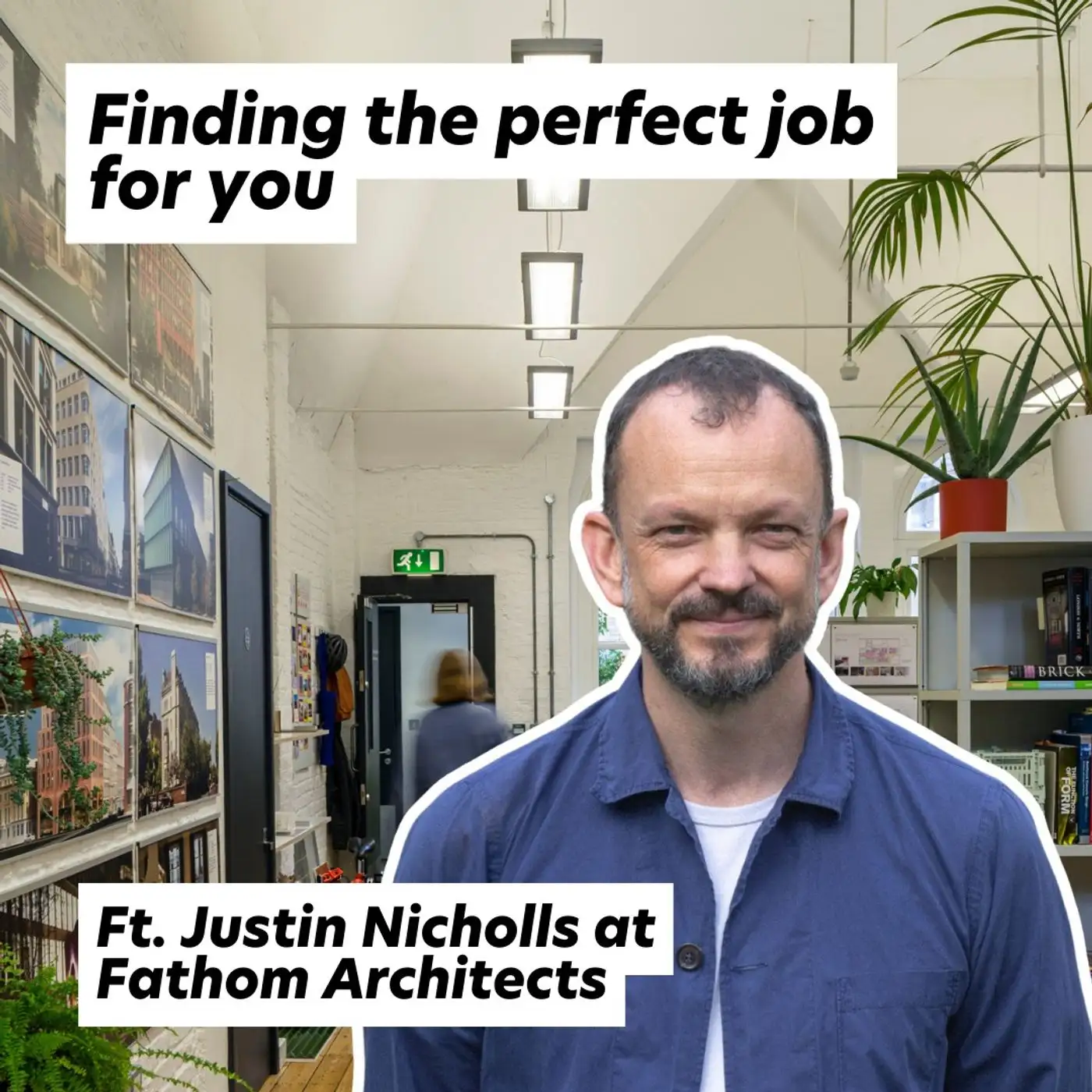 Cover artwork for Finding Your Dream Job, ft. Justin Nicholls at Fathom Architects