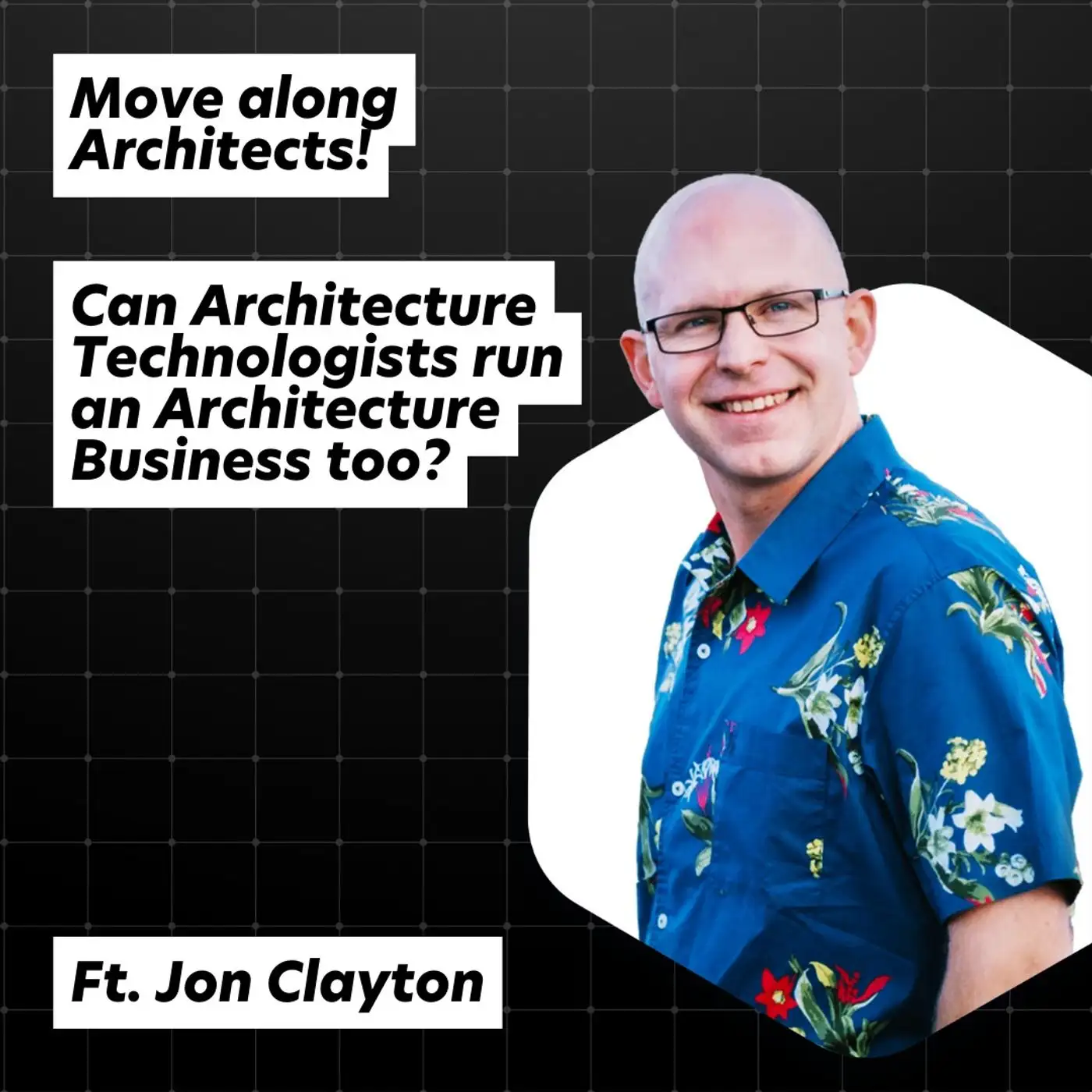 Cover artwork for Can an Architectural Technologist run a successful Architecture Business? Ft. Jon Clayton