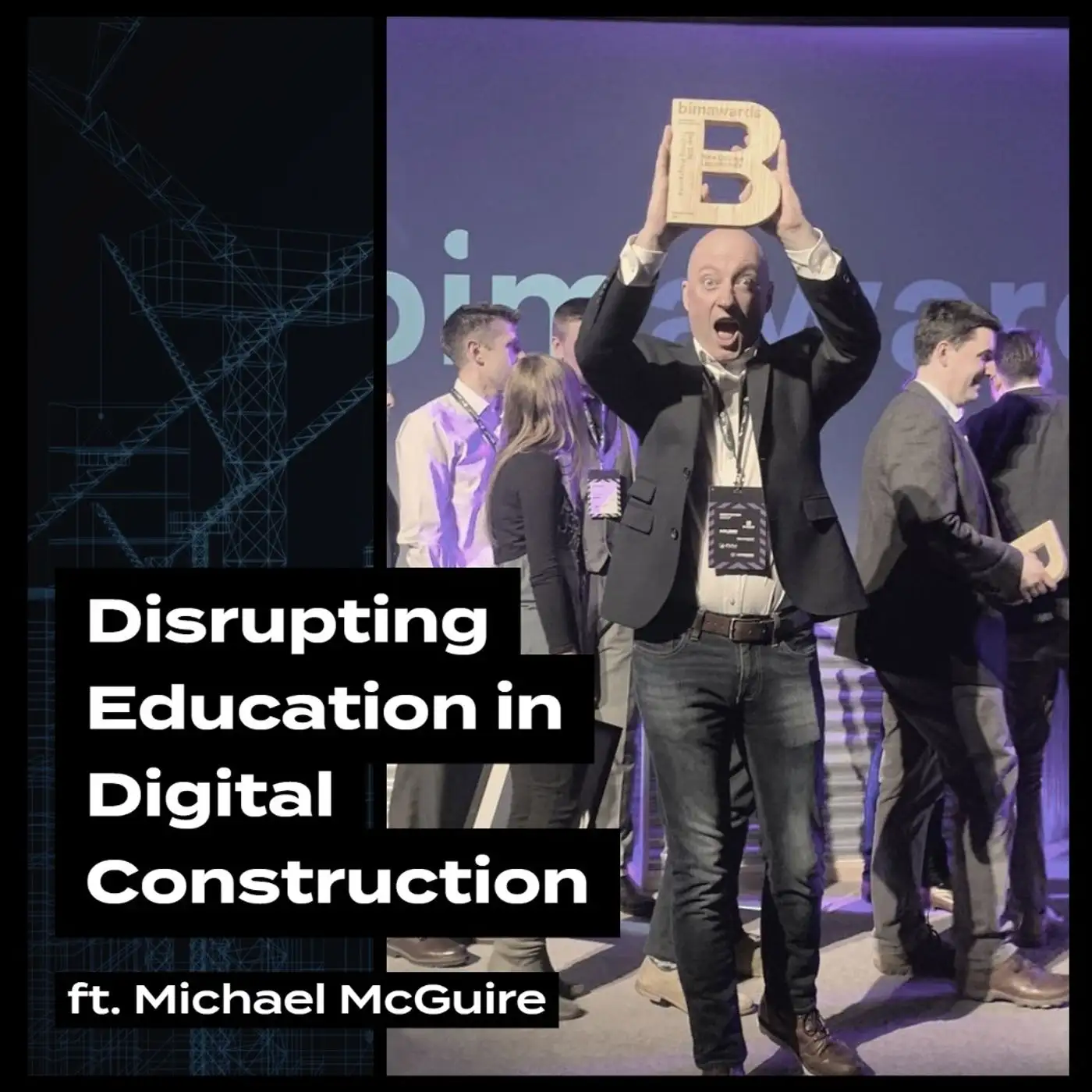 Cover artwork for Disrupting Education in Digital Construction, ft. Michael McGuire