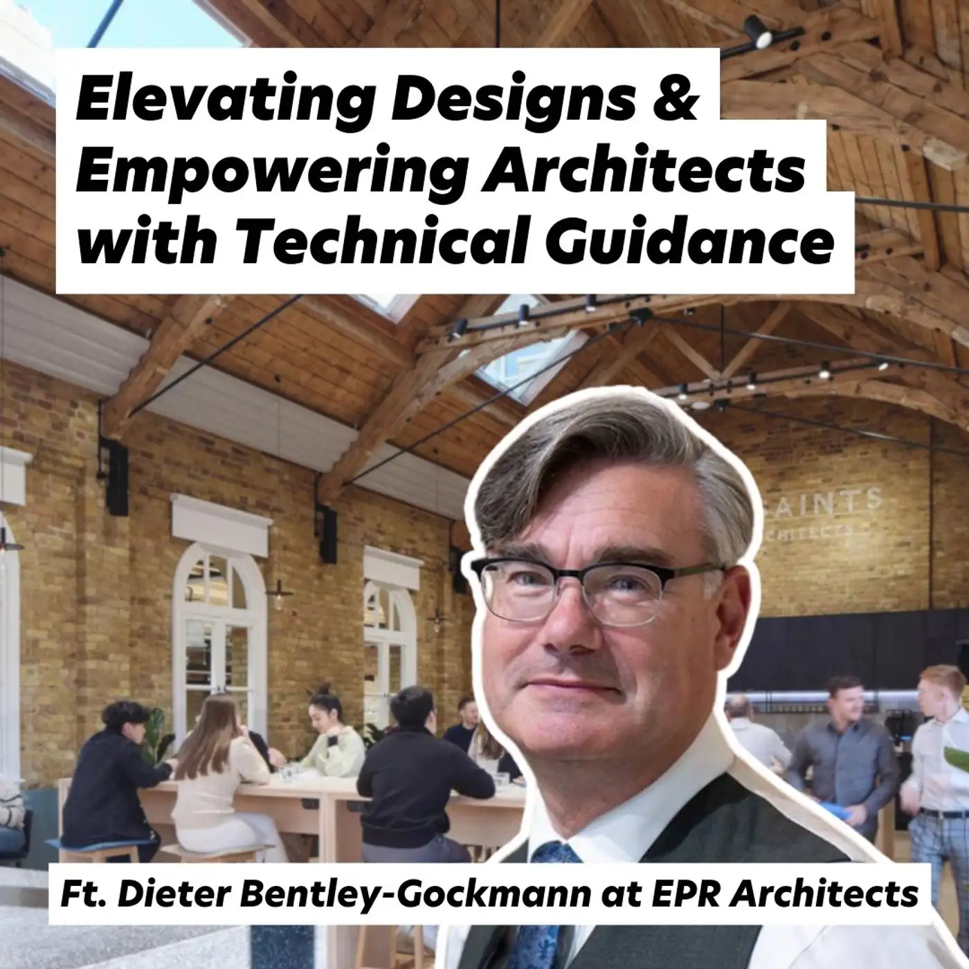 Cover artwork for Elevating Designs & Empowering Architects with Technical Guidance, ft. Dieter Bentley-Gockmann at EPR Architects
