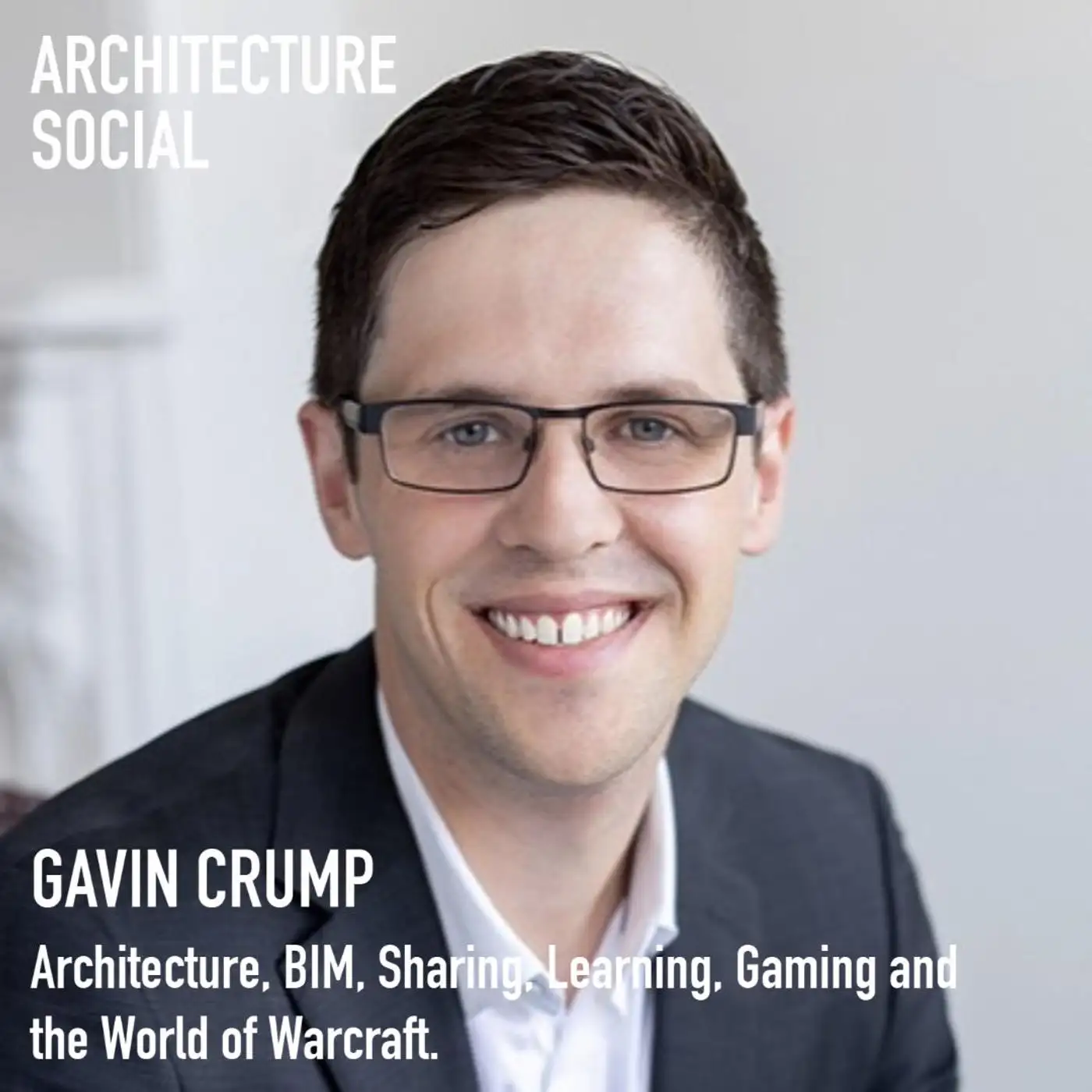Cover artwork for Gavin Crump and I discuss Architecture, BIM, Sharing, Learning, Gaming and the World of Warcraft.