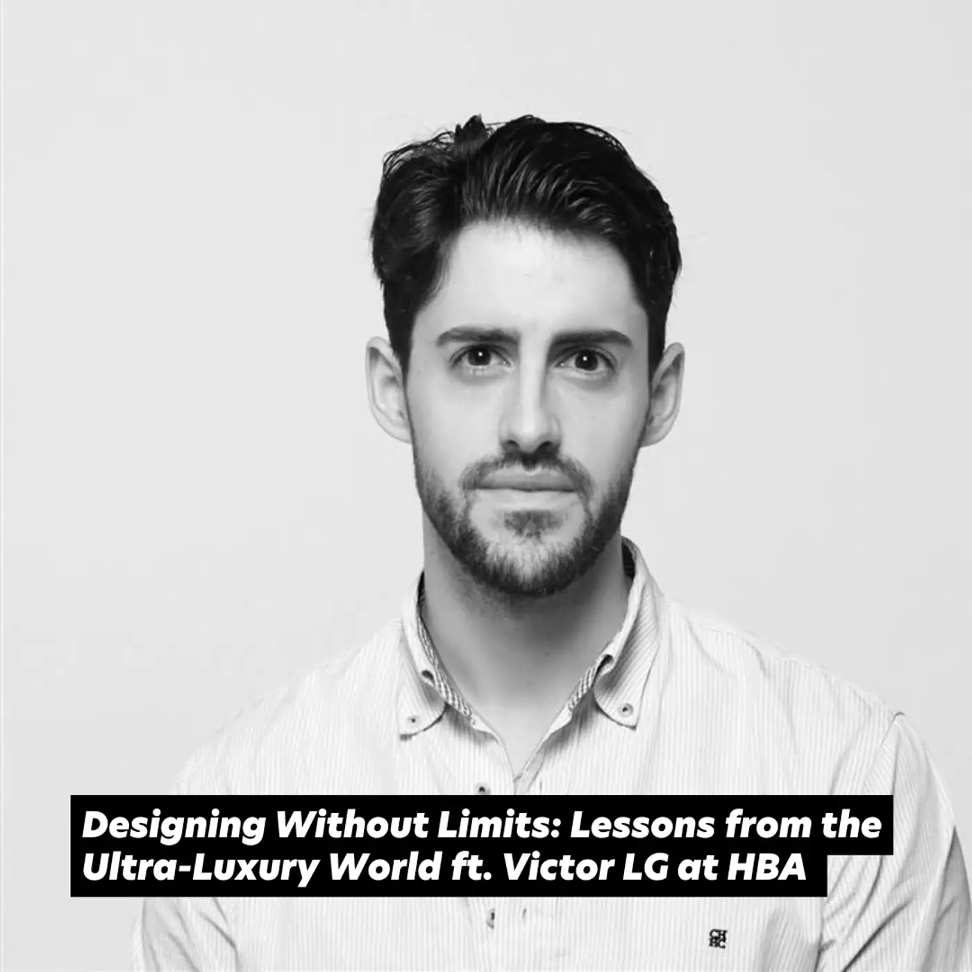 Cover artwork for Designing Without Limits: Lessons from the Ultra-Luxury World, ft Victor LG at HBA