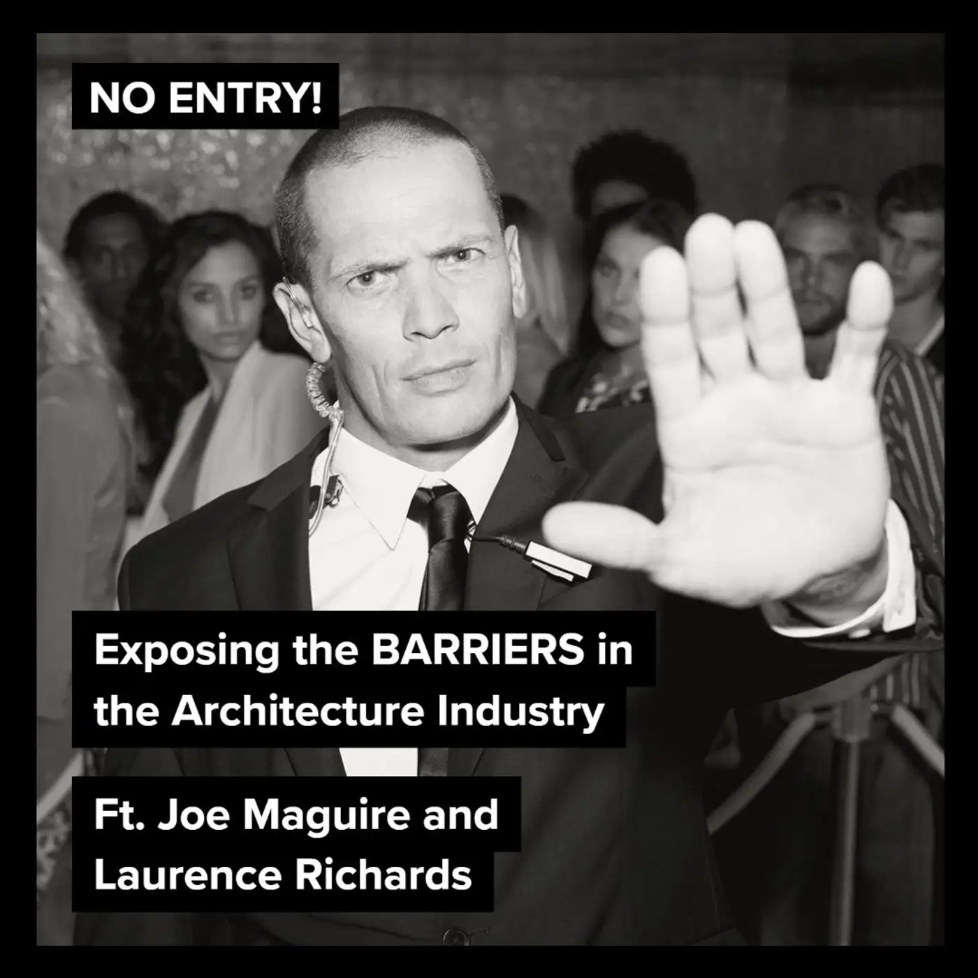 Cover artwork for NO ENTRY! Exposing The Barriers To Entry Within The Architecture Industry, ft. Laurence Richards and Joe Maguire