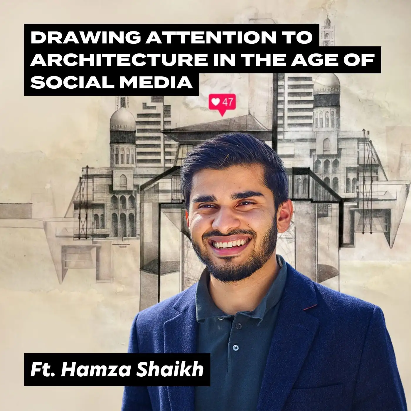 Cover artwork for Drawing Attention To Architecture In The Age Of Social Media, Ft. Hamza Shaikh