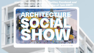 The Architecture Social Show: Live Tuesdays at 1pm GMT on YouTube, LinkedIn, Twitter, Facebook, Twitch.