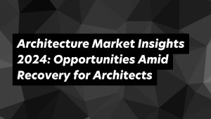 Architectural opportunities and insights for 2024: navigating recovery in the architecture market.