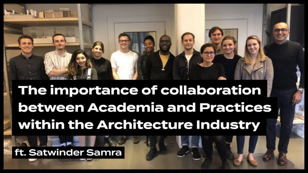 Satwinder Samra on collaboration between academia and architecture practice, Architecture Social CPD