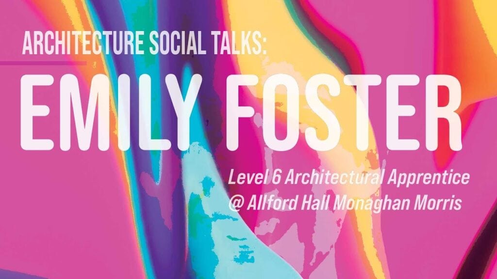 Emily Foster, Level 6 Architectural Apprentice at AHMM, on the Architecture Social Podcast