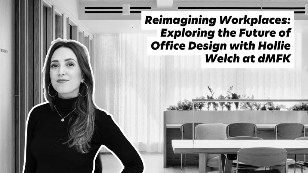 Reimagining Workplaces: Hollie Welch of dMFK on the future of office design, Architecture Social CPD