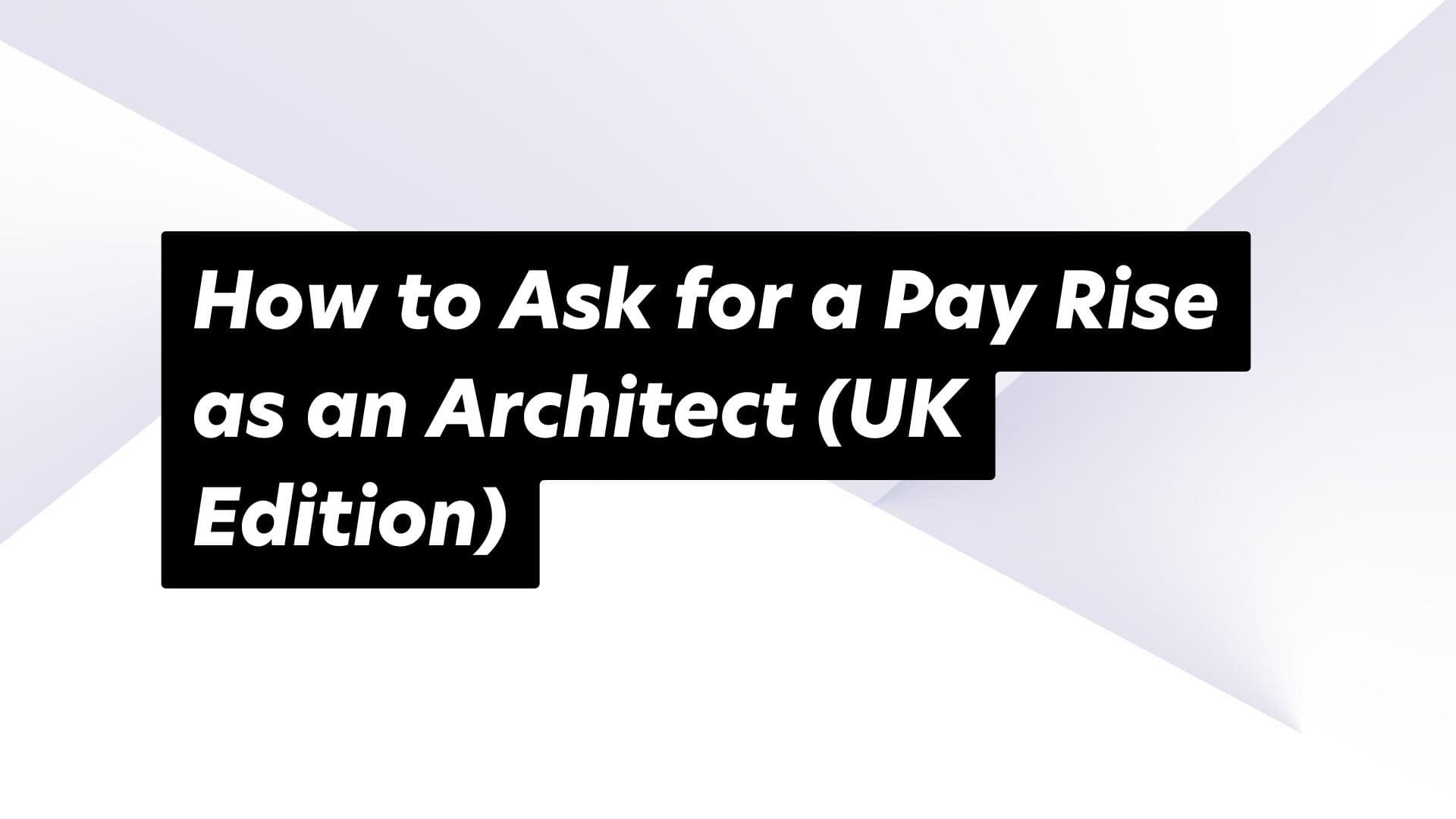 Essential salary negotiation strategies for UK architects seeking a pay rise.