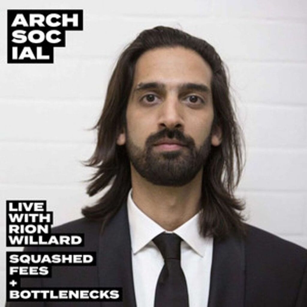 Architecture Social podcast episode with Rion Willard on squashed fees and bottlenecks